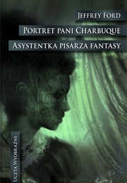 The Portrait of Mrs. Charbuque. the Fantasy Writer's Assistant (Jeffrey Ford)