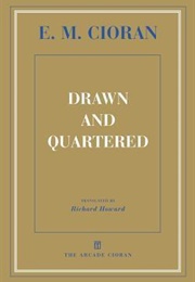 Drawn and Quartered (E.M.Cioran)