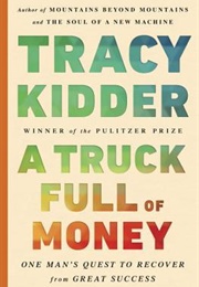 A Truck Full of Money (Tracy Kidder)