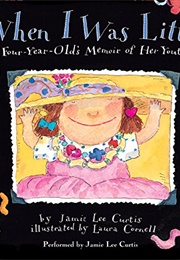 When I Was Little: A Four-Year-Old&#39;s Memoir of Her Youth (Jamie Lee Curtis)