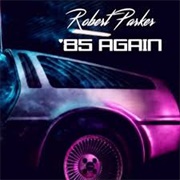 '85 Again - Robert Parker