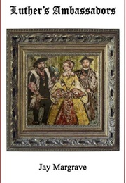 Luther's Ambassadors: A Tudor Mystery (Jay Margrave)