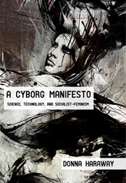 A Cyborg Manifesto (Donna Haraway)