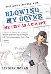 Blowing My Cover: My Life as a CIA Spy (Lindsay Moran)