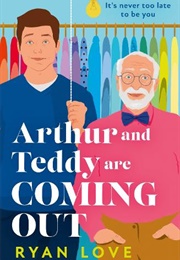 Arthur and Teddy Are Coming Out (Ryan Love)