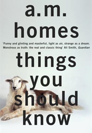 Things You Should Know (A.M. Homes)