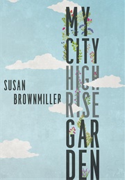 My City Highrise Garden (Susan Brownmiller)