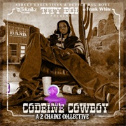 Tity Boi - Codeine Cowboy: A 2 Chainz Collective