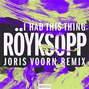 Röyksopp – I Had This Thing (Joris Voorn Remix)