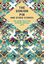 The Gonjin Pin & Other Writings (Ed. the Caine Prize for African Writing)