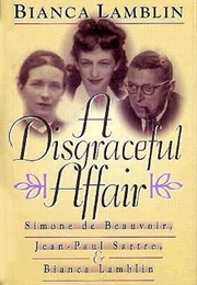 A Disgraceful Affair (Simone De Beauvoir, Jean-Paul Sartre &amp; Bianca Lamb)