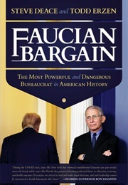 Faucian Bargain: The Most Powerful and Dangerous Bureaucrat in America (Steve Deace &amp; Todd Erzen)