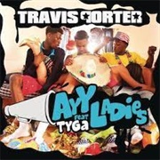 Ayy Ladies - Travis Porter Ft. Tyga