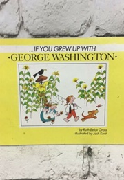 If You Grew Up With George Washington (Ruth Belov Gross)