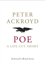 Poe - A Life Cut Short (Peter Ackroyd)
