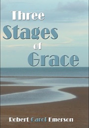 Three Stages of Grace (Robert Carol Emerson)