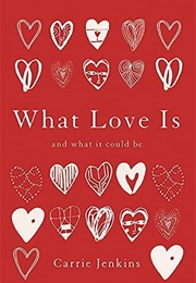 What Love Is (Carrie Jenkins)