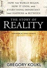 The Story of Reality (Gregory Koukl)
