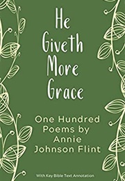 He Giveth More Grace (Annie Johnson Flint)