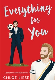 Everything for You (Bergman Brothers, #4) (Chloe Liese)
