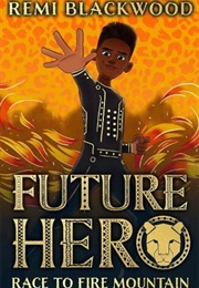 Race to Fire Mountain - Future Hero 1 (Remi Blackwood)
