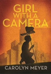 Girl With a Camera: Margaret Bourke-White, Photographer: A Novel (Carolyn Meyer)