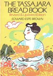 The Tassajara Bread Book (Edward Espe Brown)