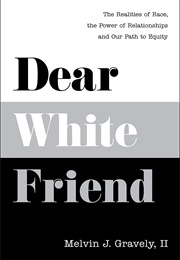 Dear White Friend (Gravely)