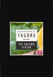 The Solemn Vision (Rabindranath Tagore)