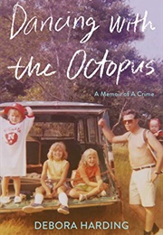 Dancing With the Octopus: A Memoir of a Crime (Debora Harding)