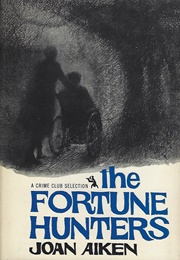 The Fortune Hunters (Joan Aiken)