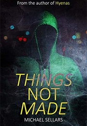 Things Not Made (Michael Sellars)
