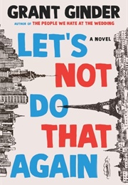 Let&#39;s Not Do That Again (Grant Ginder)