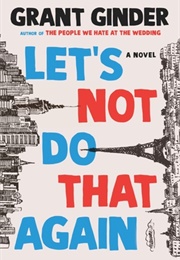 Let's Not Do That Again (Grant Ginder)