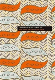 The Thing Around Your Neck (Chimamanda Ngozi Adichie)