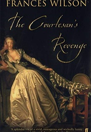 The Courtesan's Revenge (Frances Wilson)