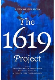The 1619 Project (Nikole Hannah-Jones)