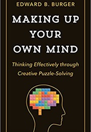 Making Up Your Own Mind (Edward B. Burger)
