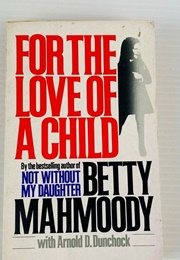 For the Love of a Child (Betty Mahmoody)