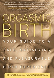 Orgasmic Birth (Elizabeth Davis)