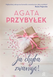 Ja Chyba Zwariuję (Agata Przybyłek)