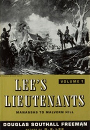 Lee&#39;s Lieutenants: A Study in Command, Vol. 1 (Douglas Southall Freeman)