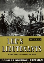 Lee's Lieutenants: A Study in Command, Vol. 1 (Douglas Southall Freeman)