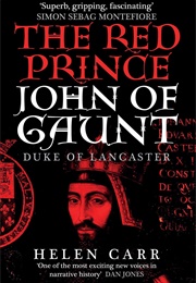 The Red Prince: John of Gaunt (Helen Carr)