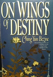 On Wings of Destiny (Ching Yun Bezine)