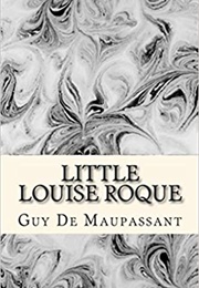 Little Louise Roque (Guy De Maupassant)