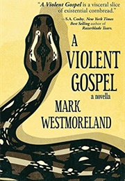 A Violent Gospel (Mark Westmoreland)