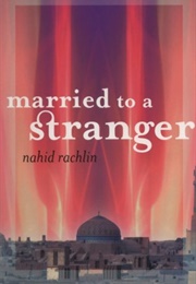 Married to a Stranger (Nahid Rachlin)
