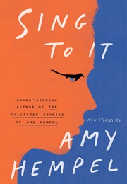 Sing to It (Amy Hempel)
