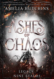 Ashes of Chaos (Legacy of the Nine Realms, #2) (Amelia Hutchins)
